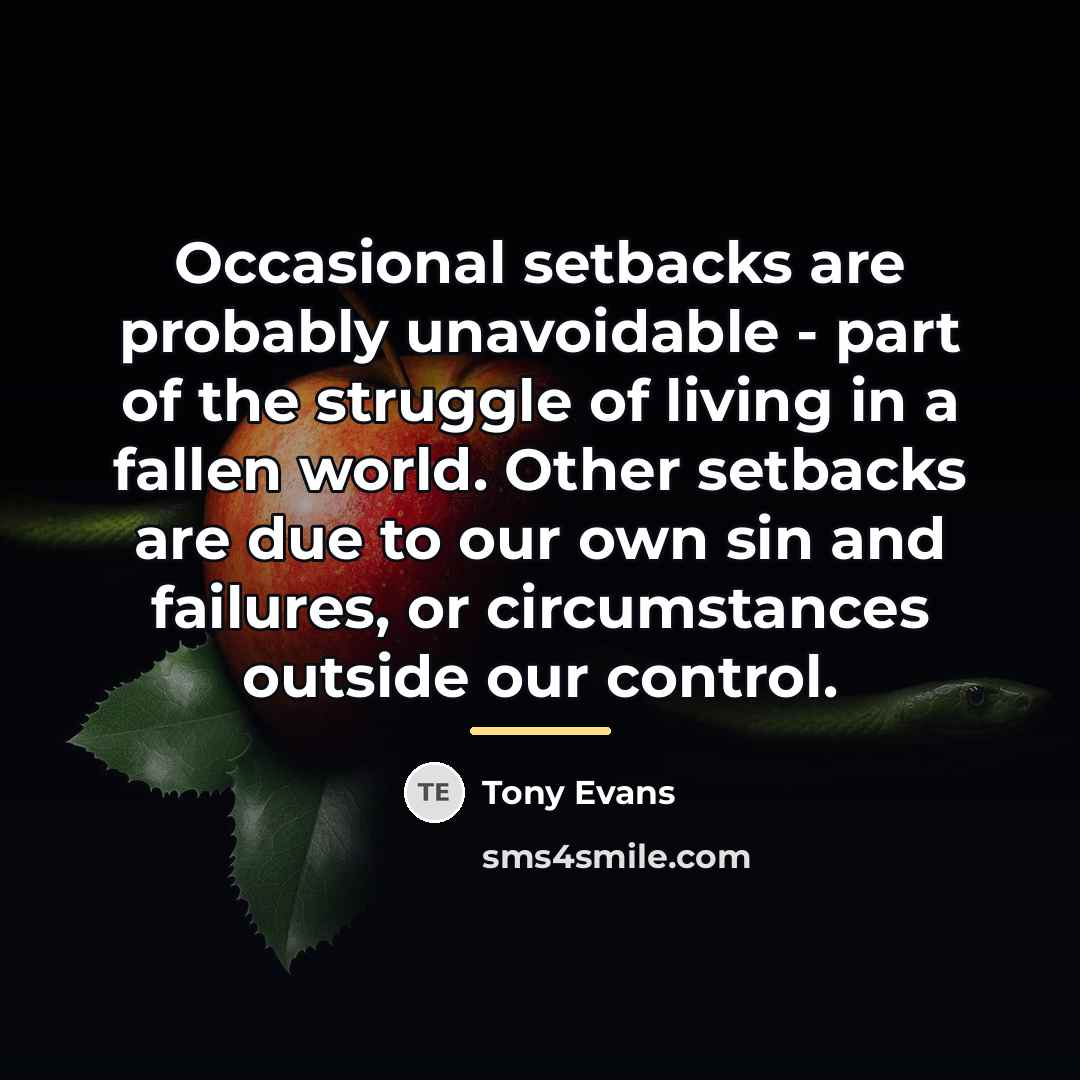 “Occasional setbacks are probably unavoidable - part of the struggle…” quote by Tony Evans