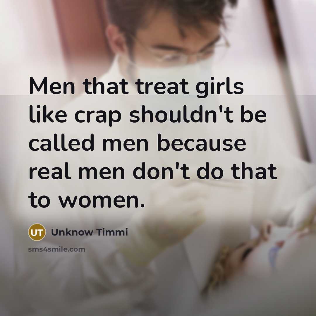 “Men that treat girls like crap shouldn't be called men…” quote by Unknow Timmi