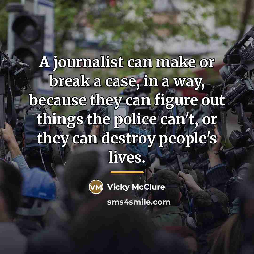 “A journalist can make or break a case, in a…” quote by Vicky McClure
