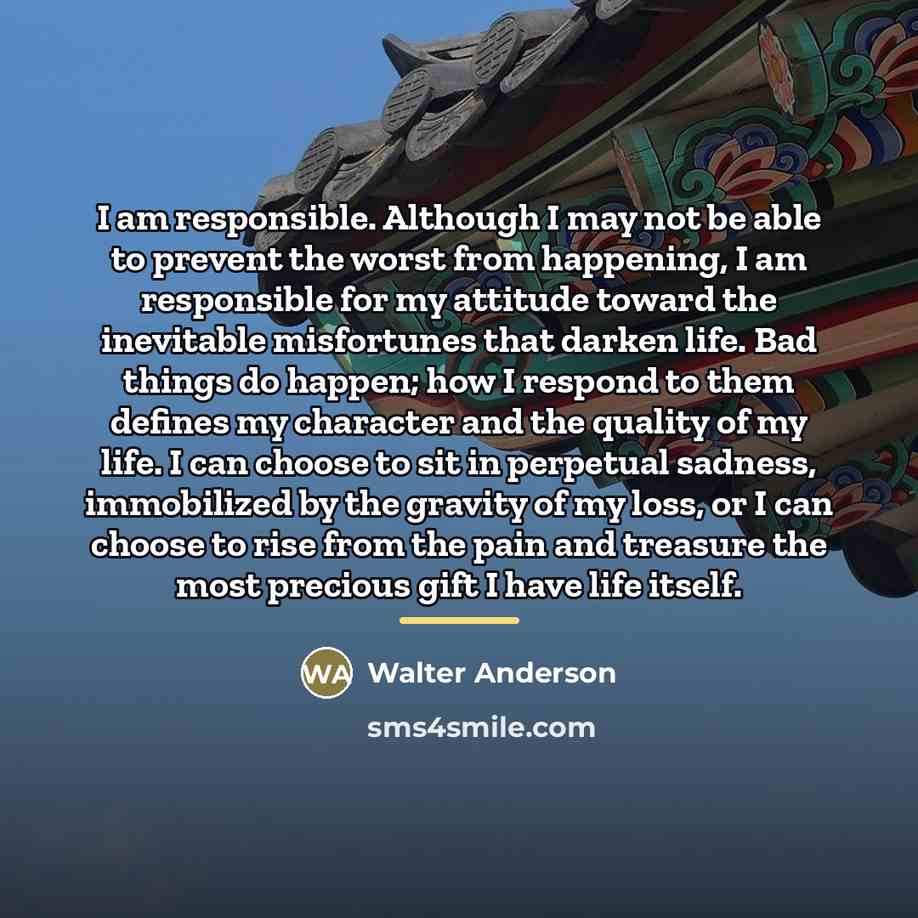 “I am responsible. Although I may not be able to…” quote by Walter Anderson
