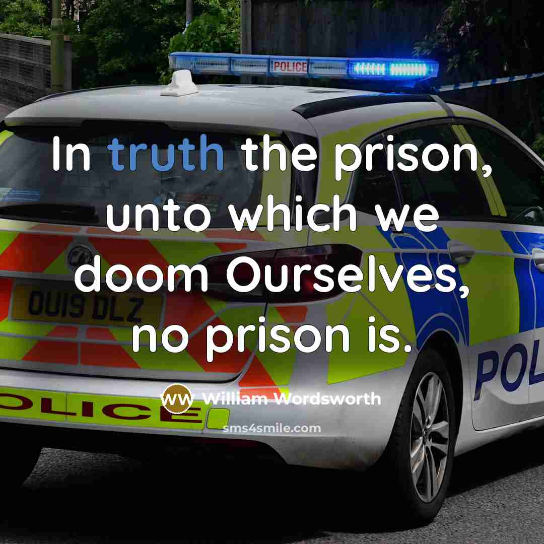 “In truth the prison, unto which we doom Ourselves, no…” quote by William Wordsworth