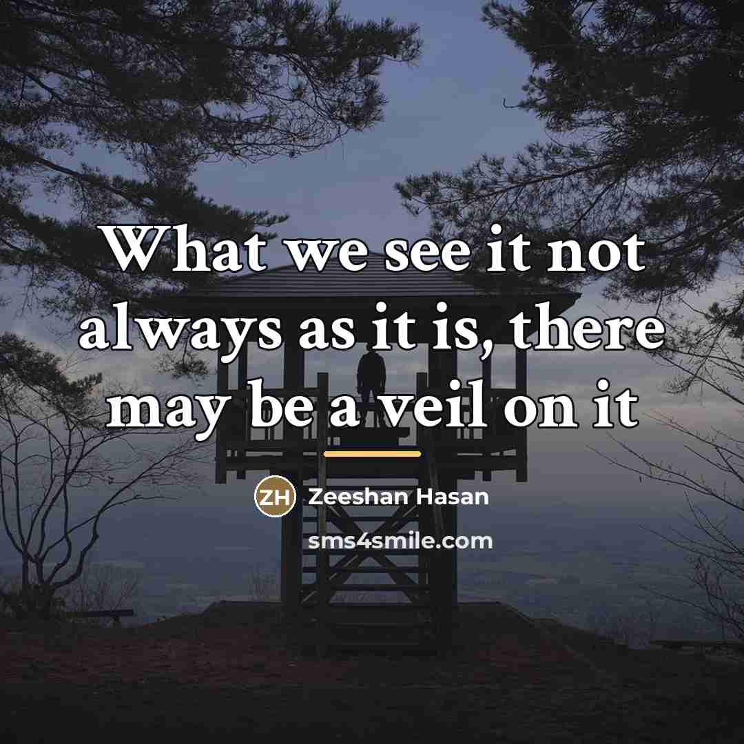 “What we see it not always as it is, there…” quote by Zeeshan Hasan
