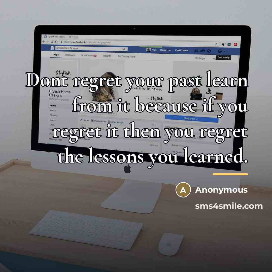 “Dont regret your past learn from it because if you…” quote by Anonymous