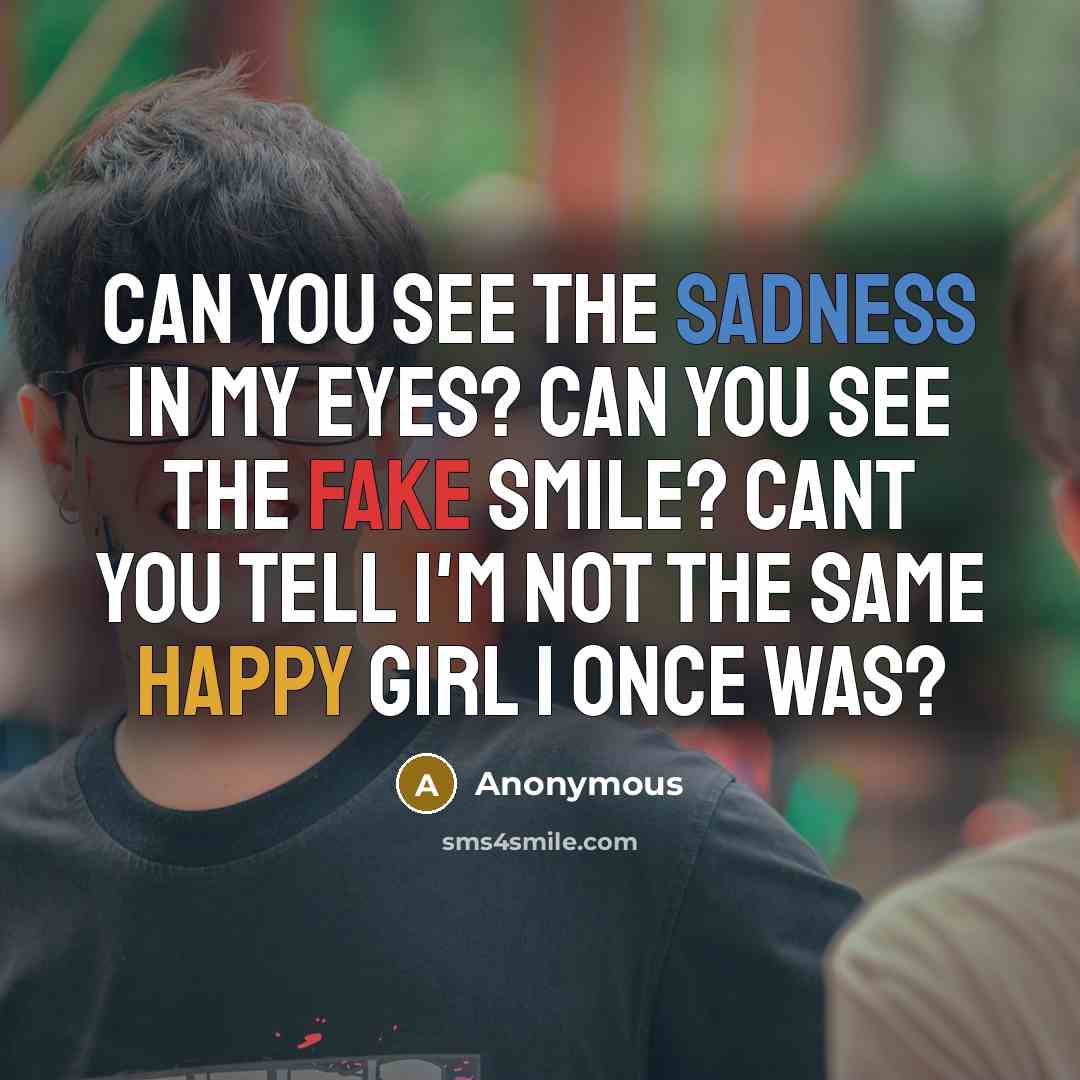 “Can you see the sadness in my eyes? Can you…” quote by Anonymous