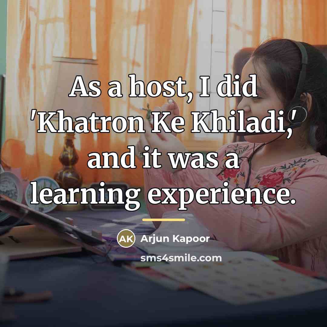 “As a host, I did 'Khatron Ke Khiladi,' and it…” quote by Arjun Kapoor