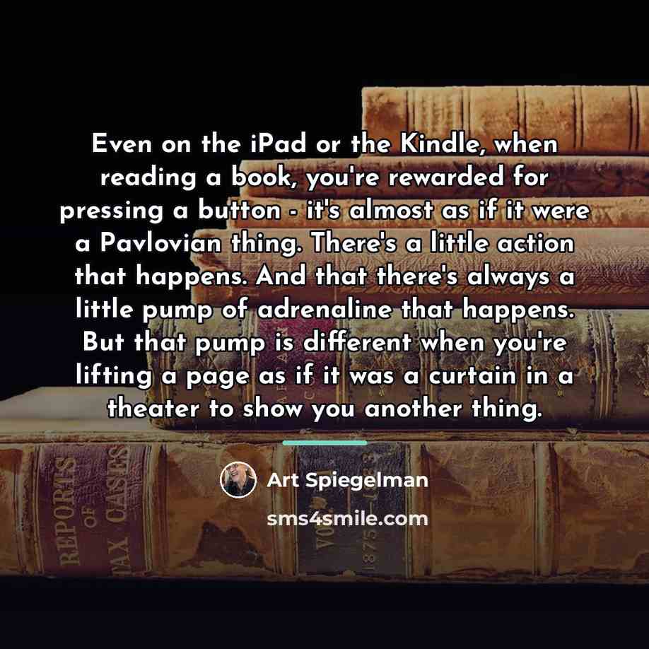 “Even on the iPad or the Kindle, when reading a…” quote by Art Spiegelman