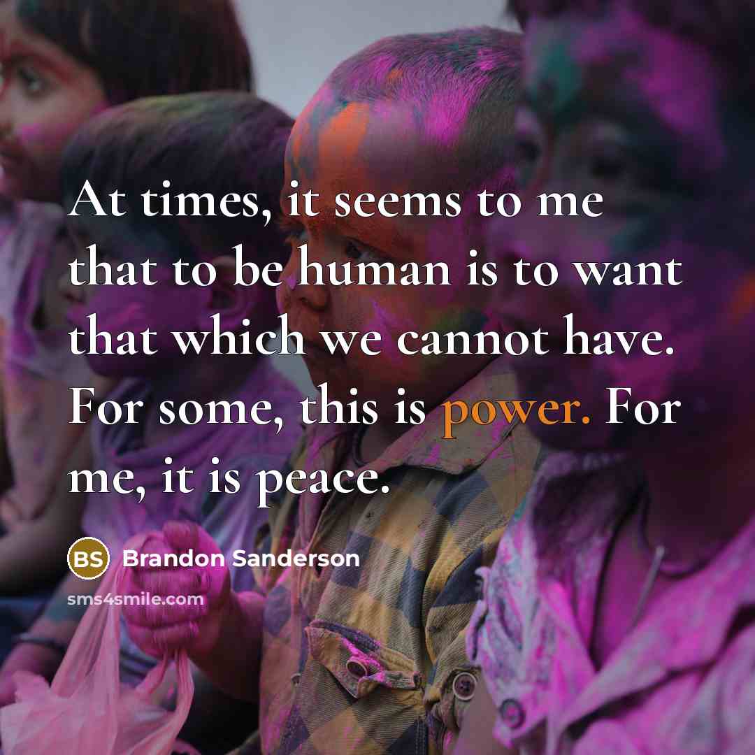 “At times, it seems to me that to be human…” quote by Brandon Sanderson
