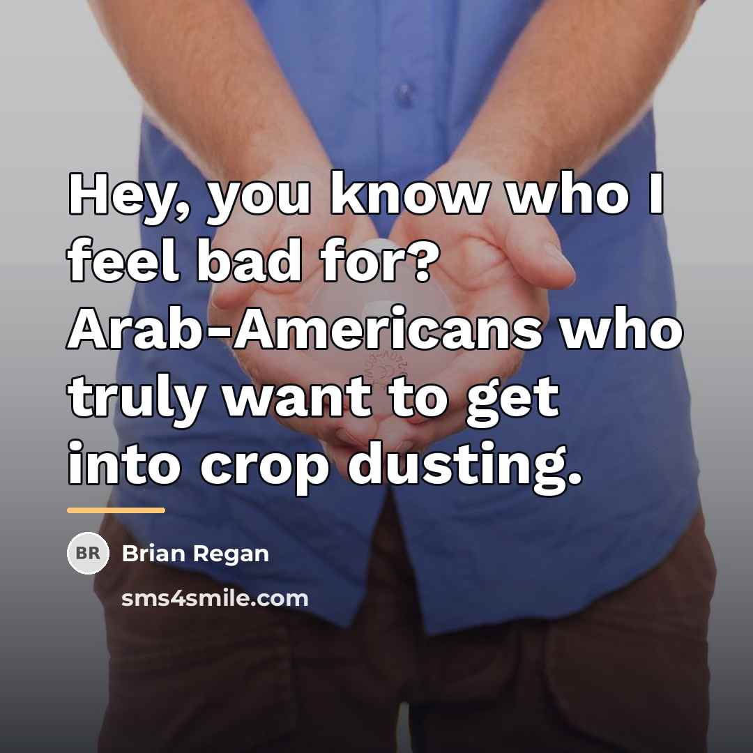 “Hey, you know who I feel bad for? Arab-Americans who…” quote by Brian Regan
