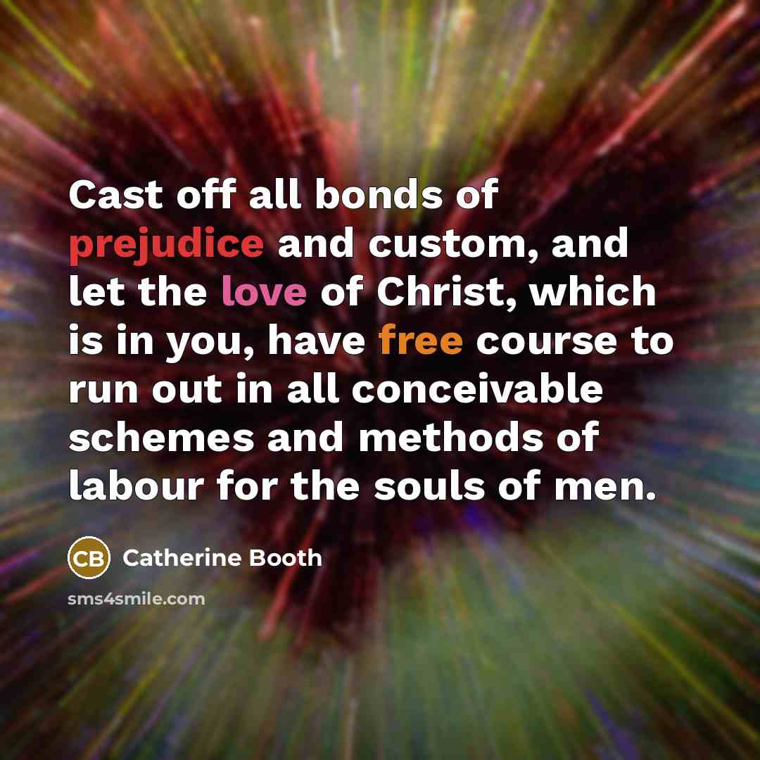 “Cast off all bonds of prejudice and custom, and let…” quote by Catherine Booth