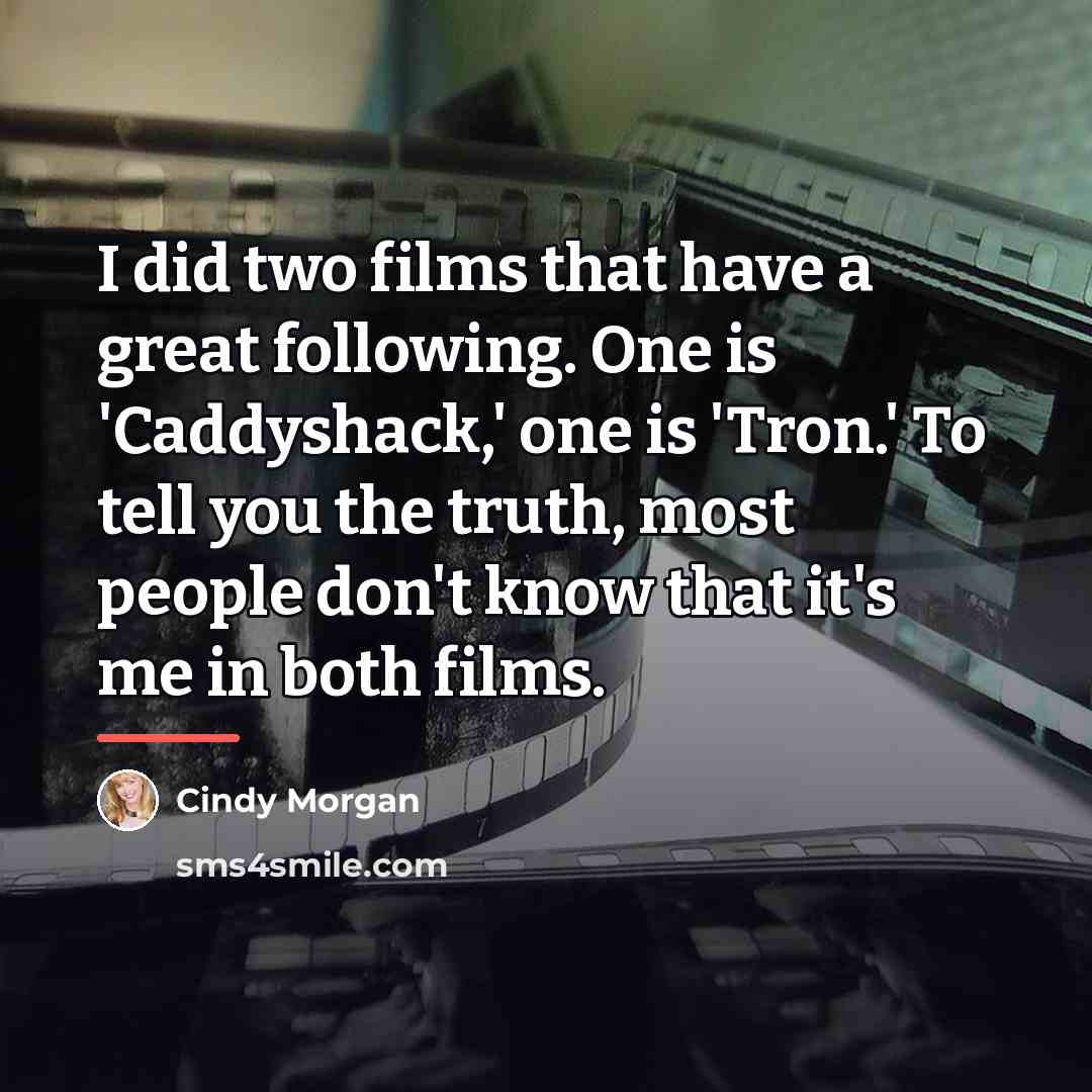 “I did two films that have a great following. One…” quote by Cindy Morgan