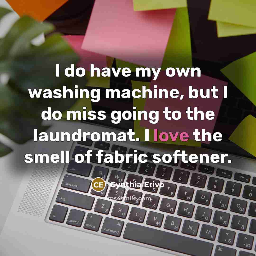 “I do have my own washing machine, but I do…” quote by Cynthia Erivo