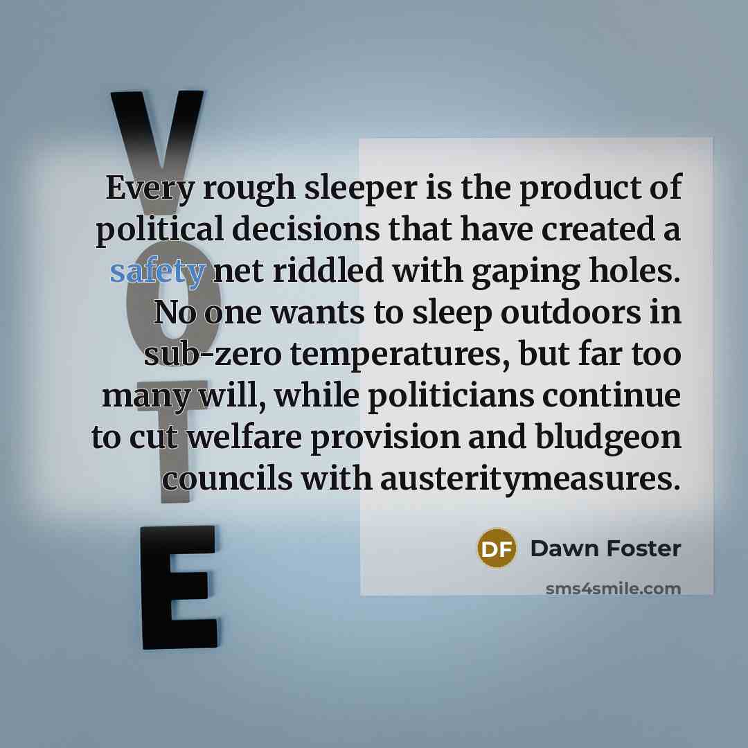“Every rough sleeper is the product of political decisions that…” quote by Dawn Foster