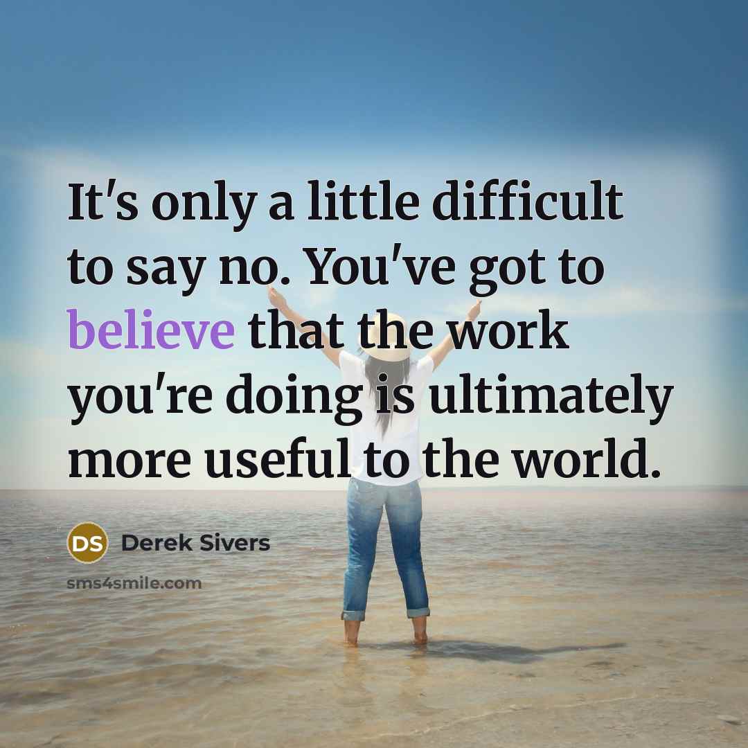 “It's only a little difficult to say no. You've got…” quote by Derek Sivers