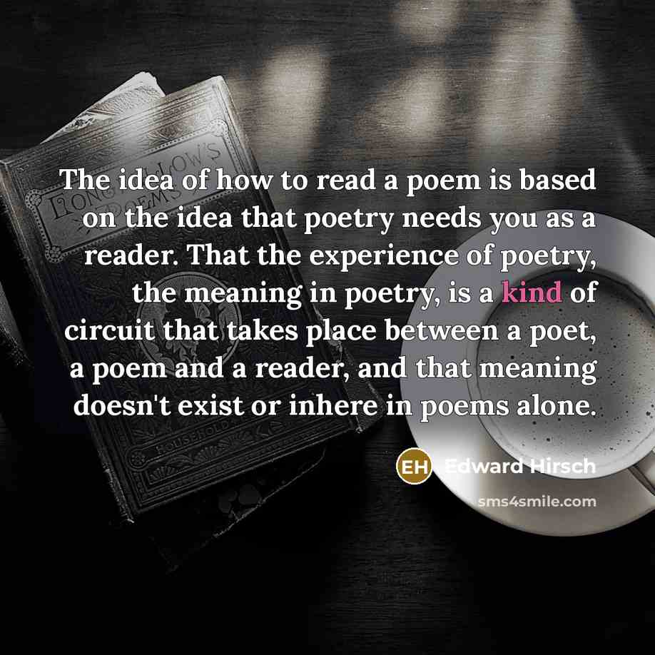 “The idea of how to read a poem is based…” quote by Edward Hirsch