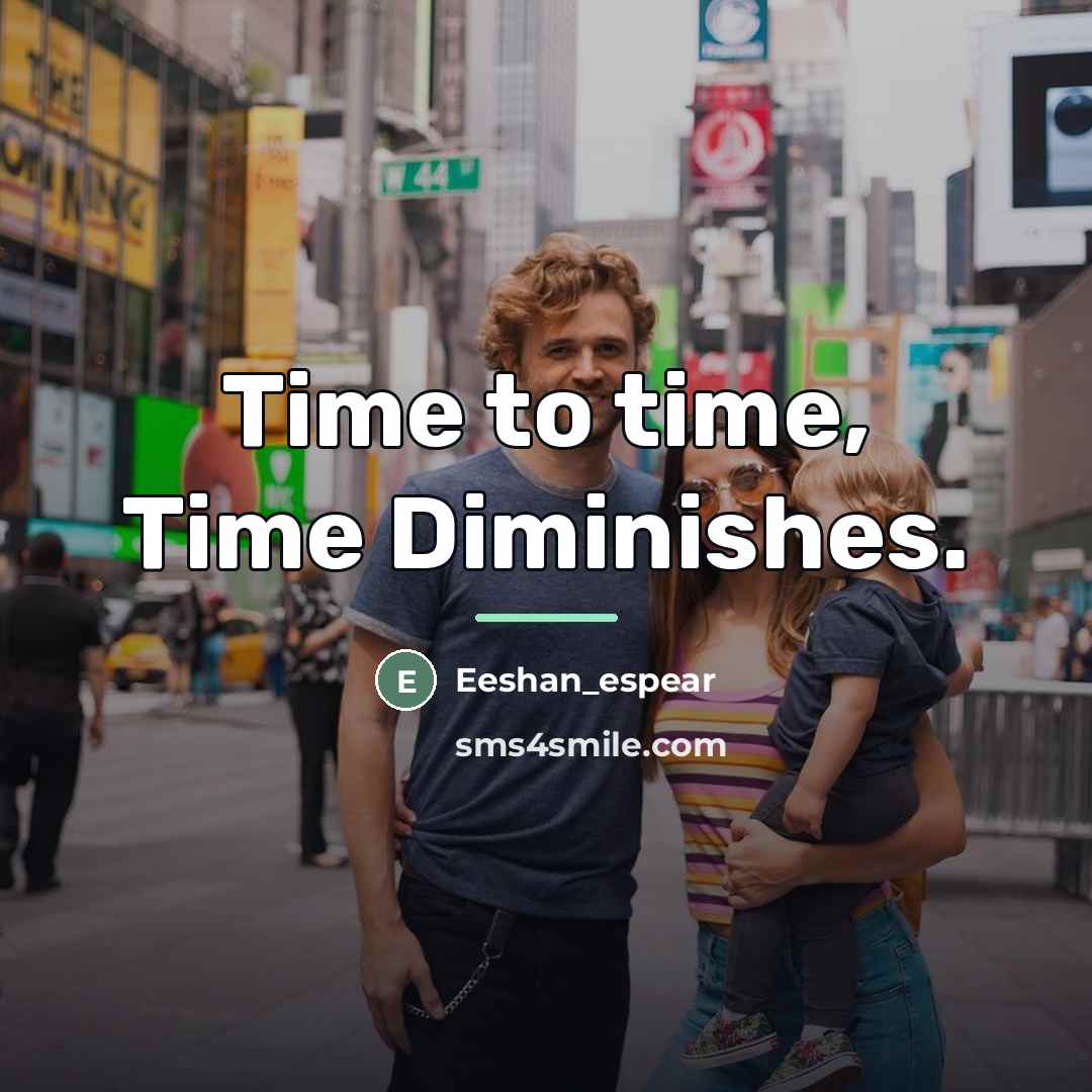 “Time to time, Time Diminishes.…” quote by Eeshan_espear