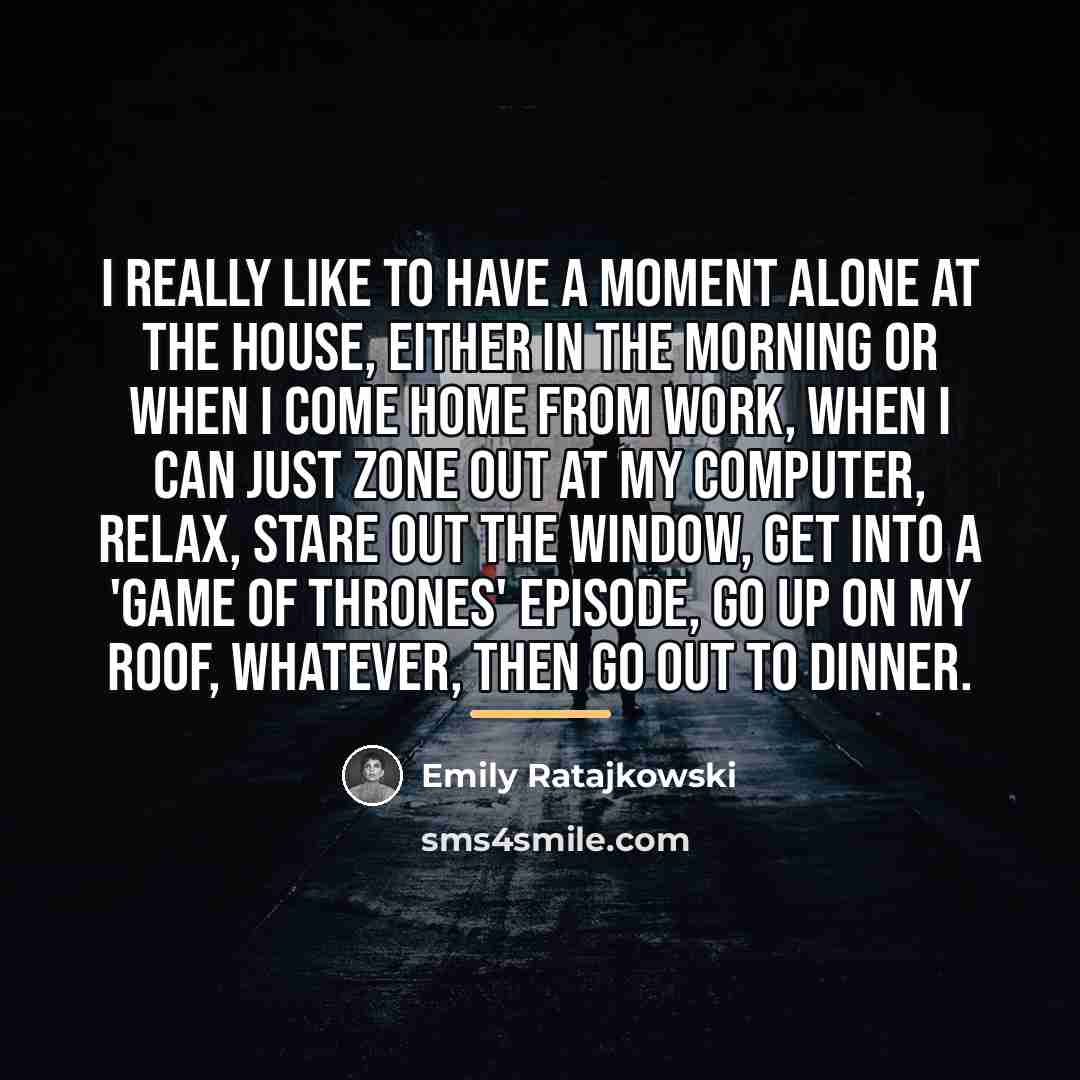 “I really like to have a moment alone at the…” quote by Emily Ratajkowski