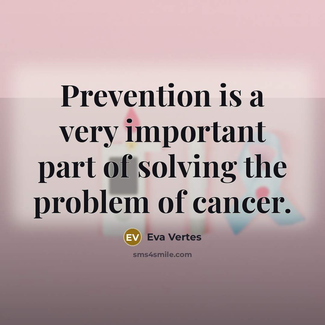 “Prevention is a very important part of solving the problem…” quote by Eva Vertes