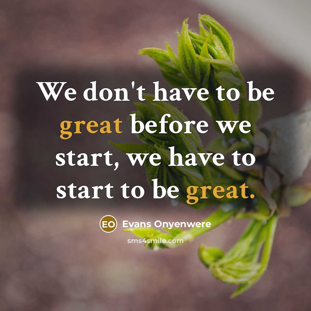 “We don't have to be great before we start, we…” quote by Evans Onyenwere