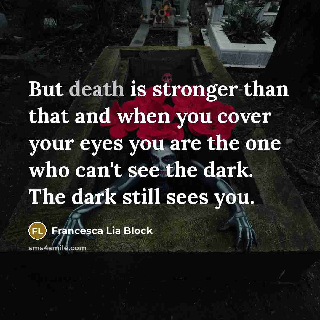 “But death is stronger than that and when you cover…” quote by Francesca Lia Block