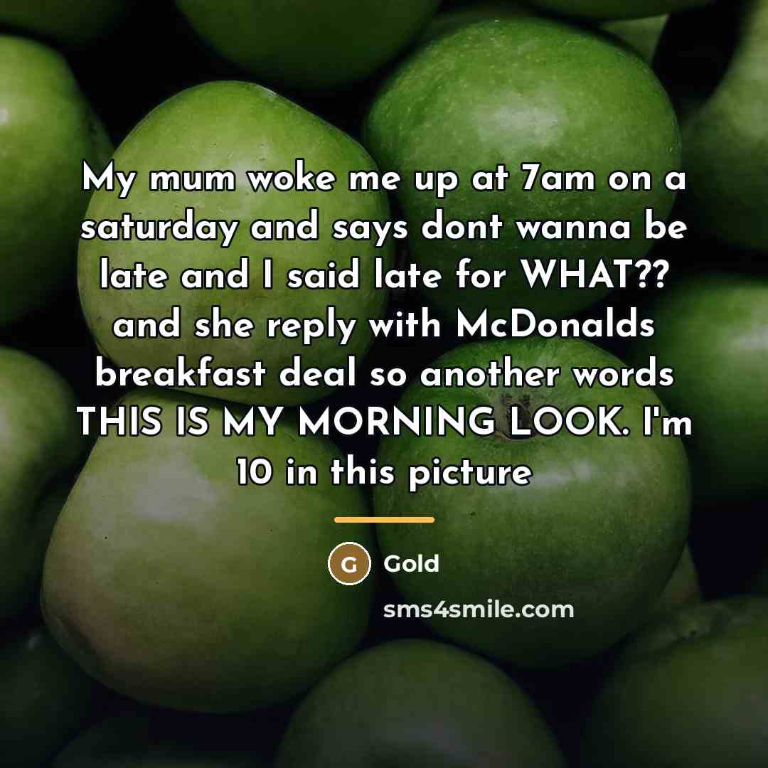 “My mum woke me up at 7am on a saturday…” quote by Gold