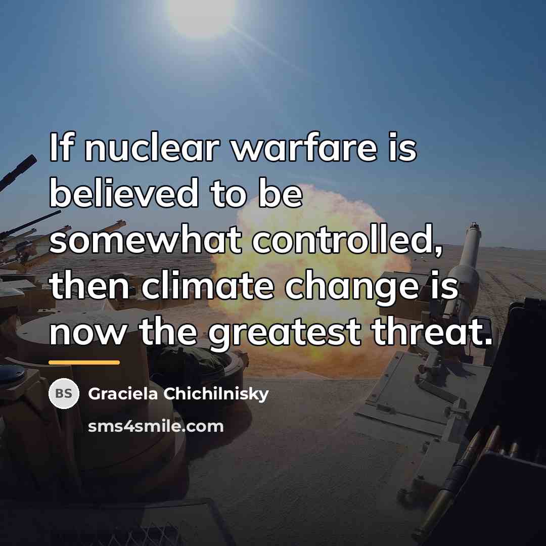 “If nuclear warfare is believed to be somewhat controlled, then…” quote by Graciela Chichilnisky