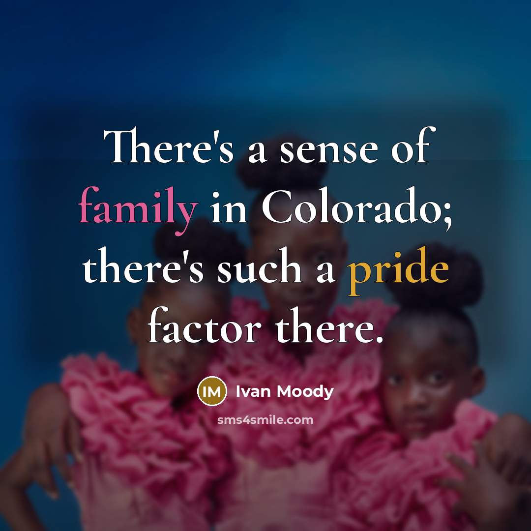 “There's a sense of family in Colorado; there's such a…” quote by Ivan Moody