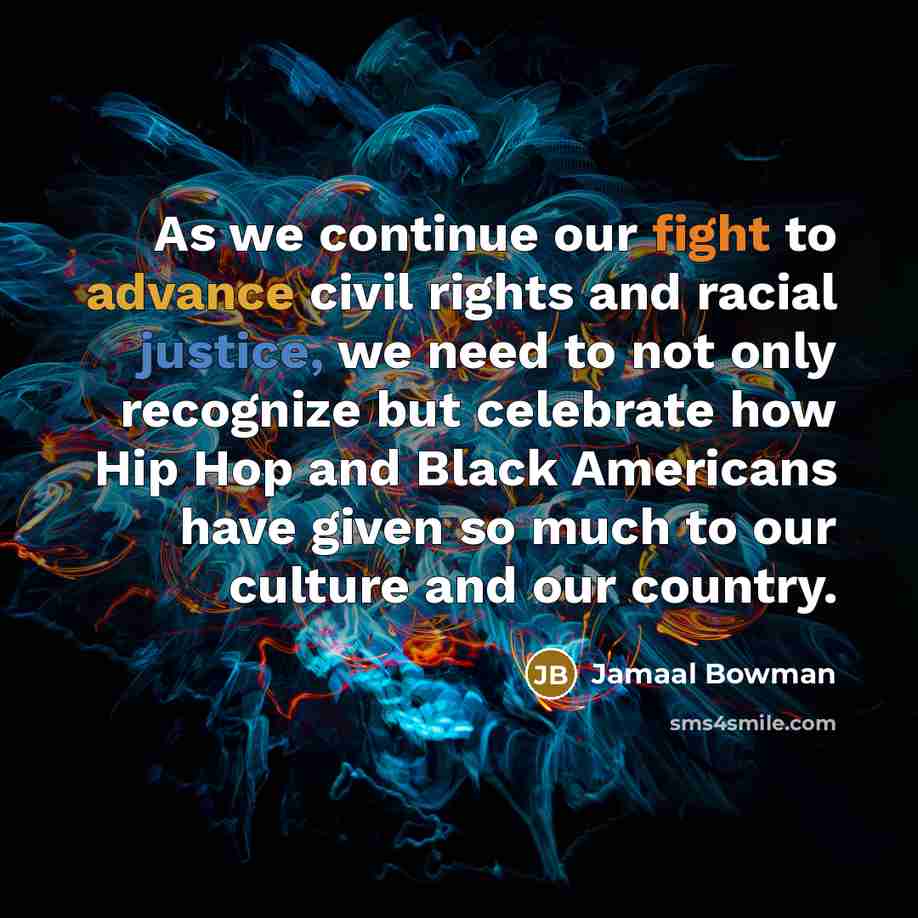“As we continue our fight to advance civil rights and racial justice, we need to not only recognize but celebrate how Hip Hop and Black Americans have given so much to our culture and our country.” quote by Jamaal Bowman