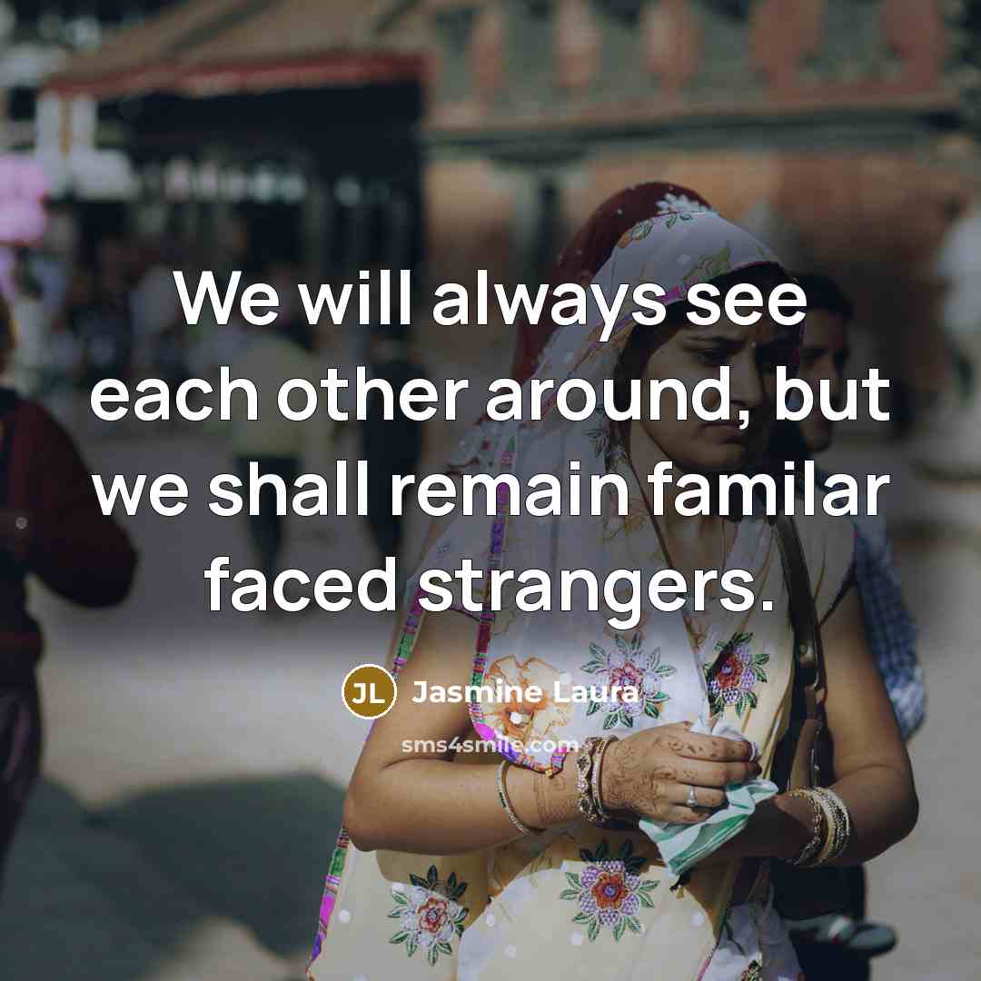 “We will always see each other around, but we shall…” quote by Jasmine Laura