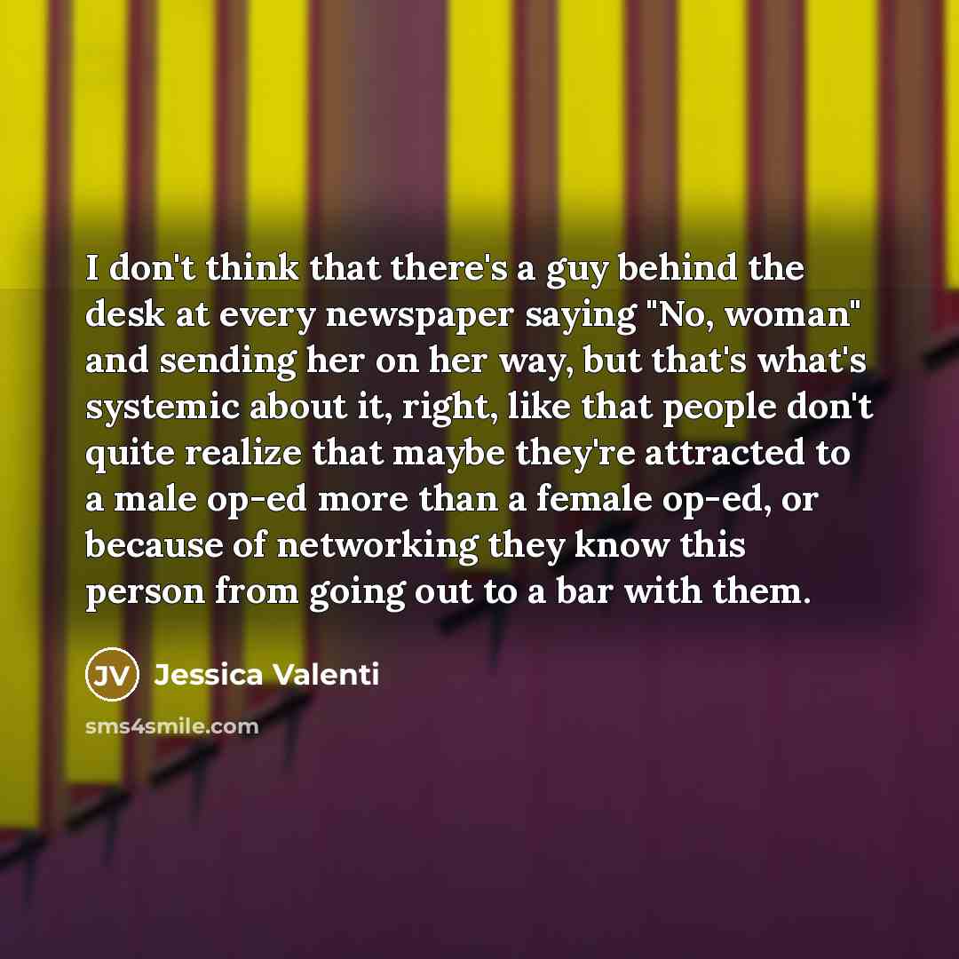 “I don't think that there's a guy behind the desk…” quote by Jessica Valenti