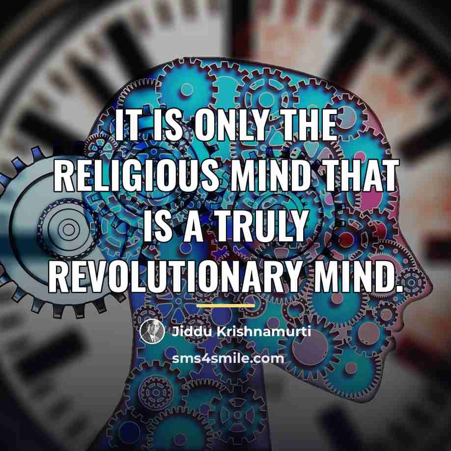 “It is only the religious mind that is a truly…” quote by Jiddu Krishnamurti