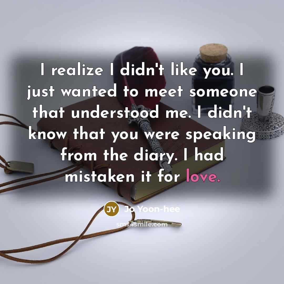 “I realize I didn't like you. I just wanted to…” quote by Jo Yoon-hee