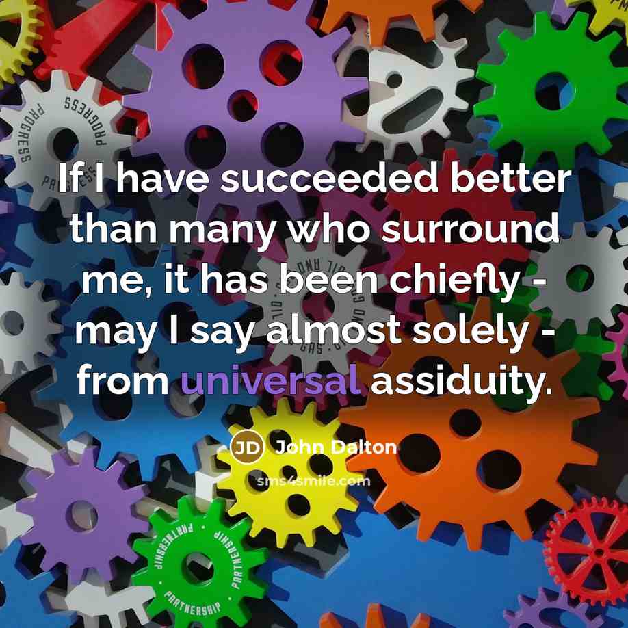 “If I have succeeded better than many who surround me,…” quote by John Dalton