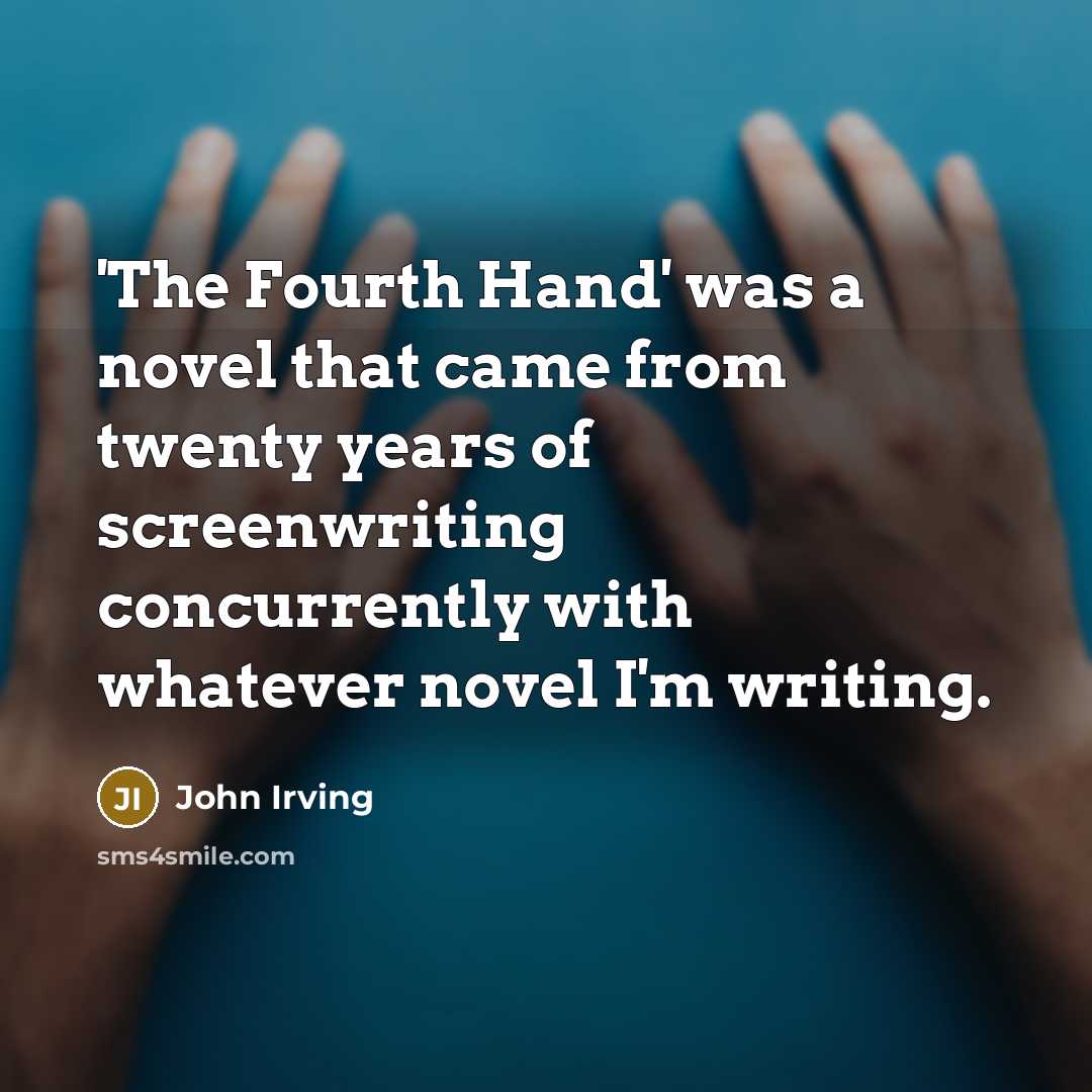 “'The Fourth Hand' was a novel that came from twenty…” quote by John Irving