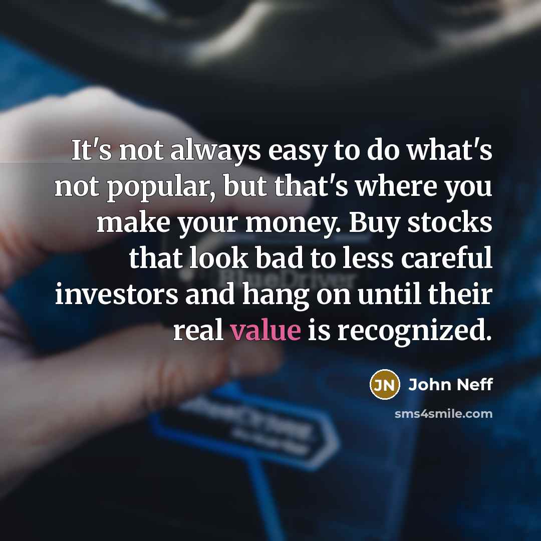 “It's not always easy to do what's not popular, but…” quote by John Neff
