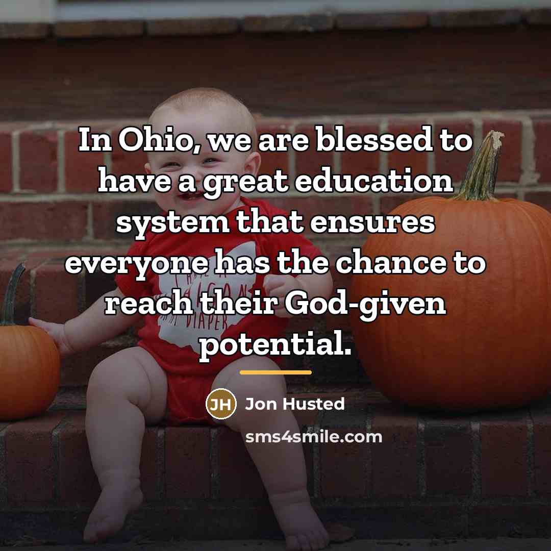 “In Ohio, we are blessed to have a great education…” quote by Jon Husted