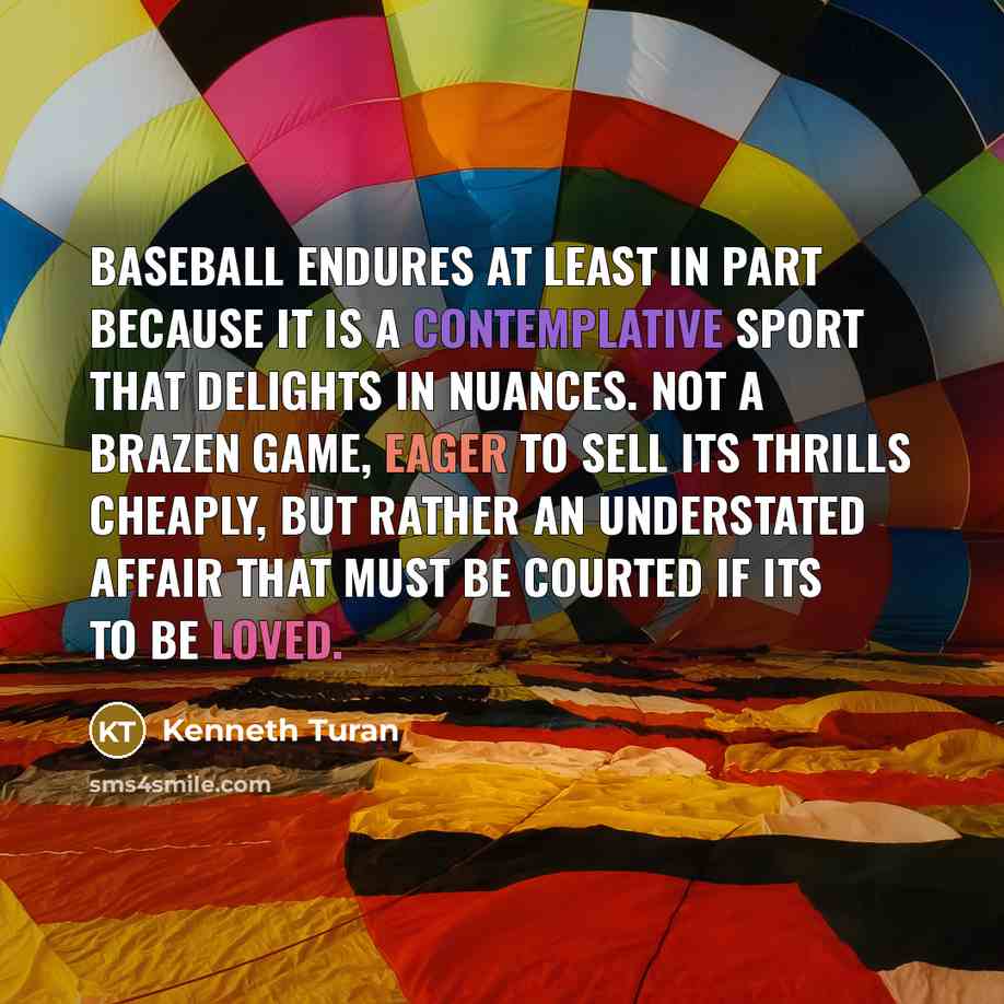 “Baseball endures at least in part because it is a…” quote by Kenneth Turan