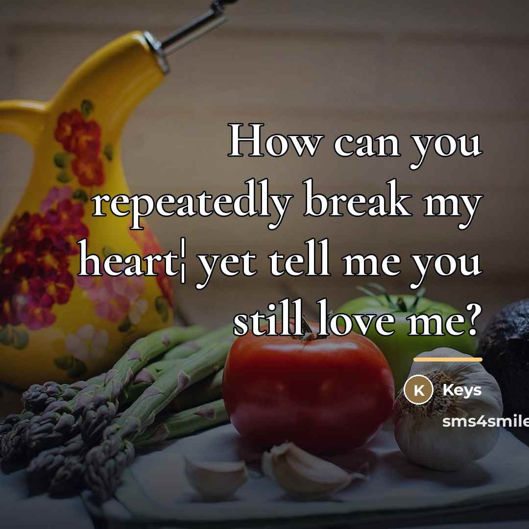 “How can you repeatedly break my heart¦ yet tell me…” quote by Keys