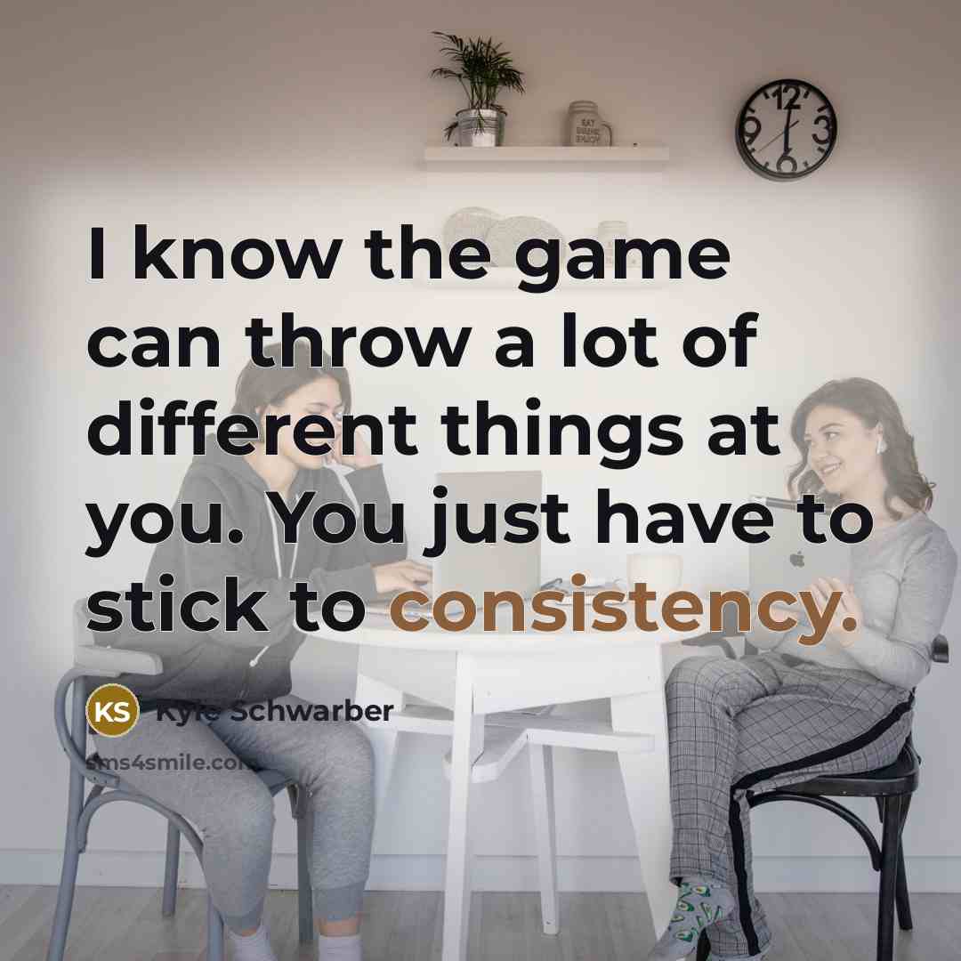 “I know the game can throw a lot of different…” quote by Kyle Schwarber