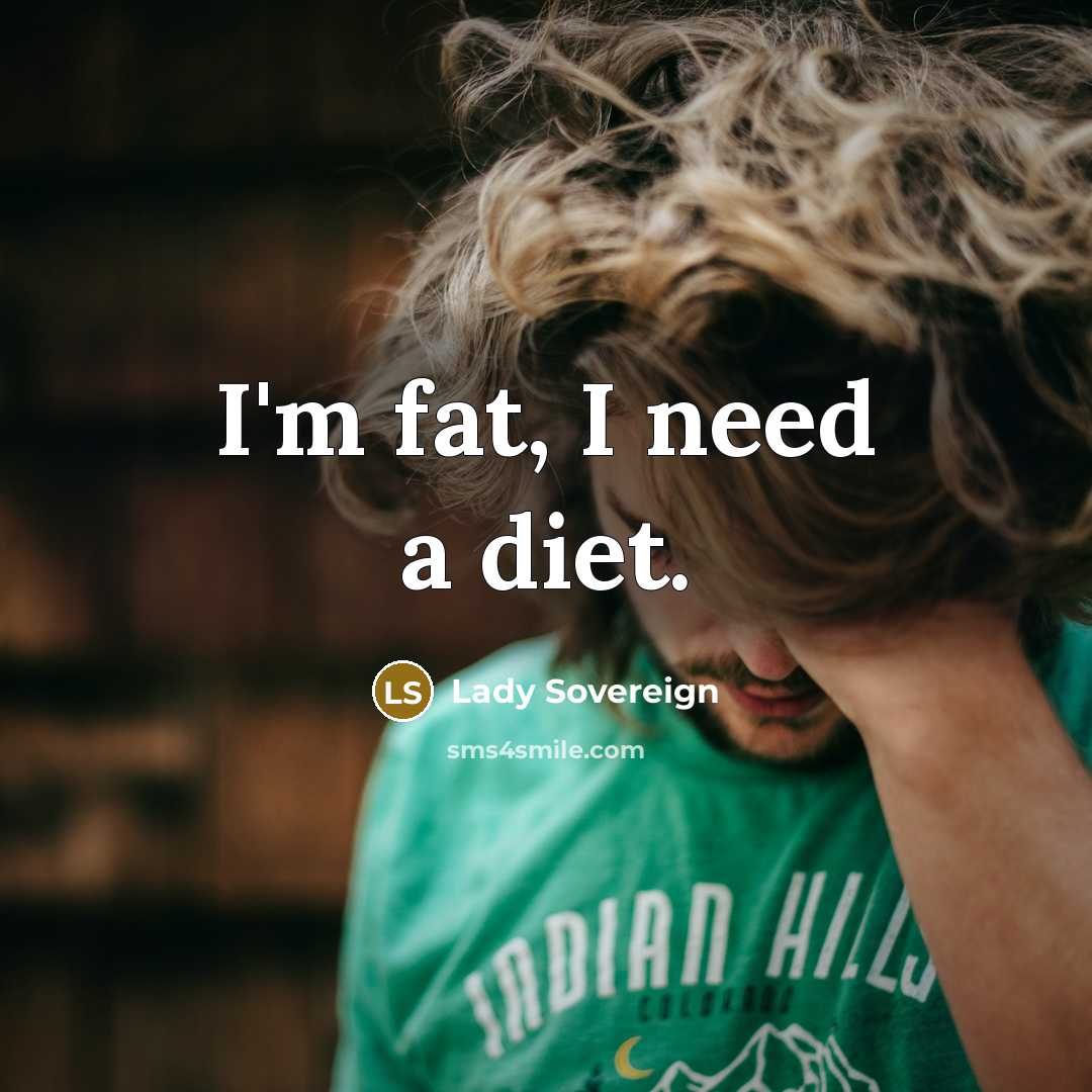 “I'm fat, I need a diet.…” quote by Lady Sovereign