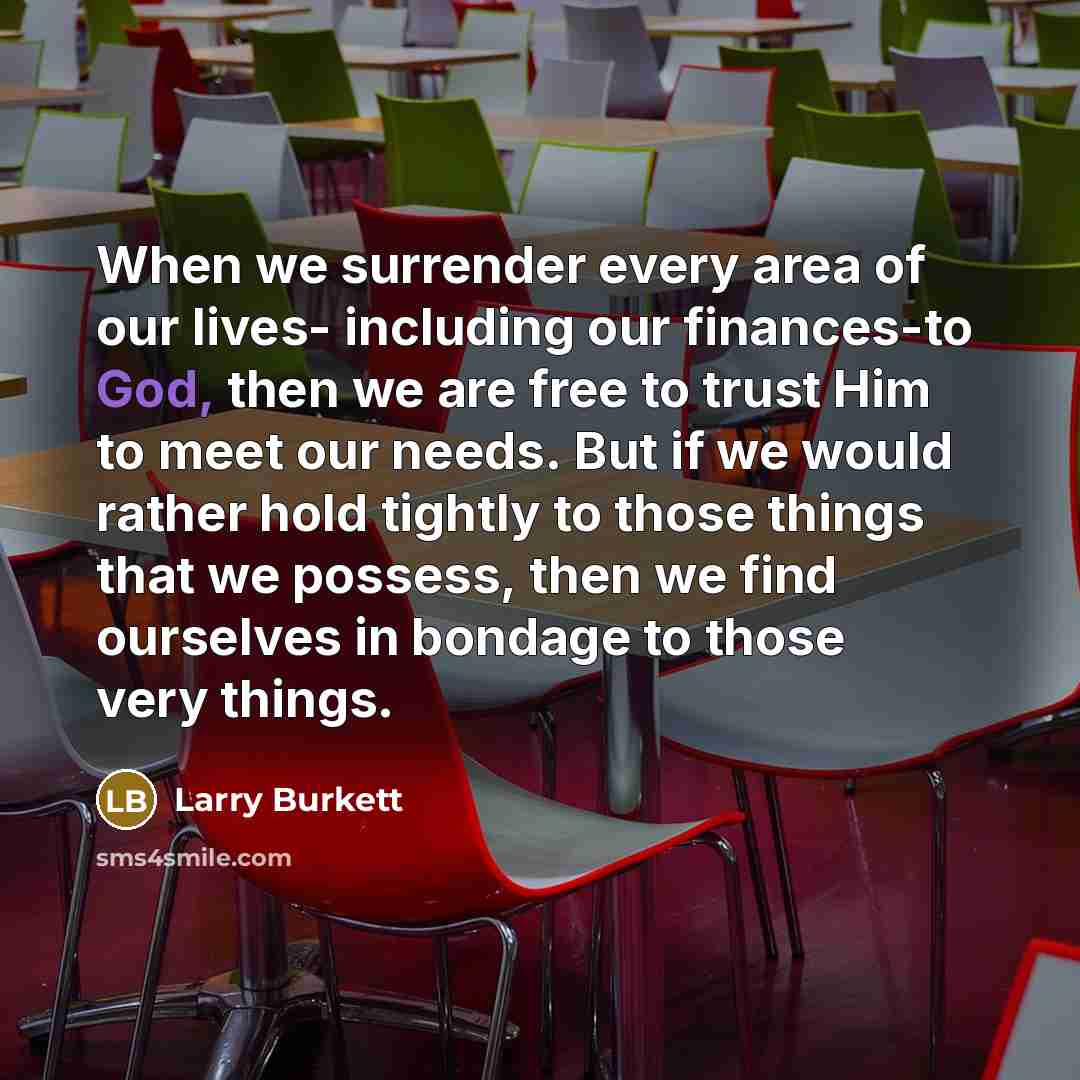 “When we surrender every area of our lives- including our…” quote by Larry Burkett