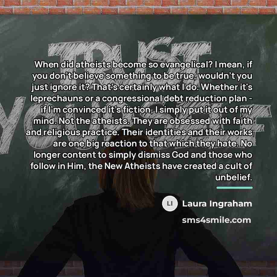 “When did atheists become so evangelical? I mean, if you…” quote by Laura Ingraham
