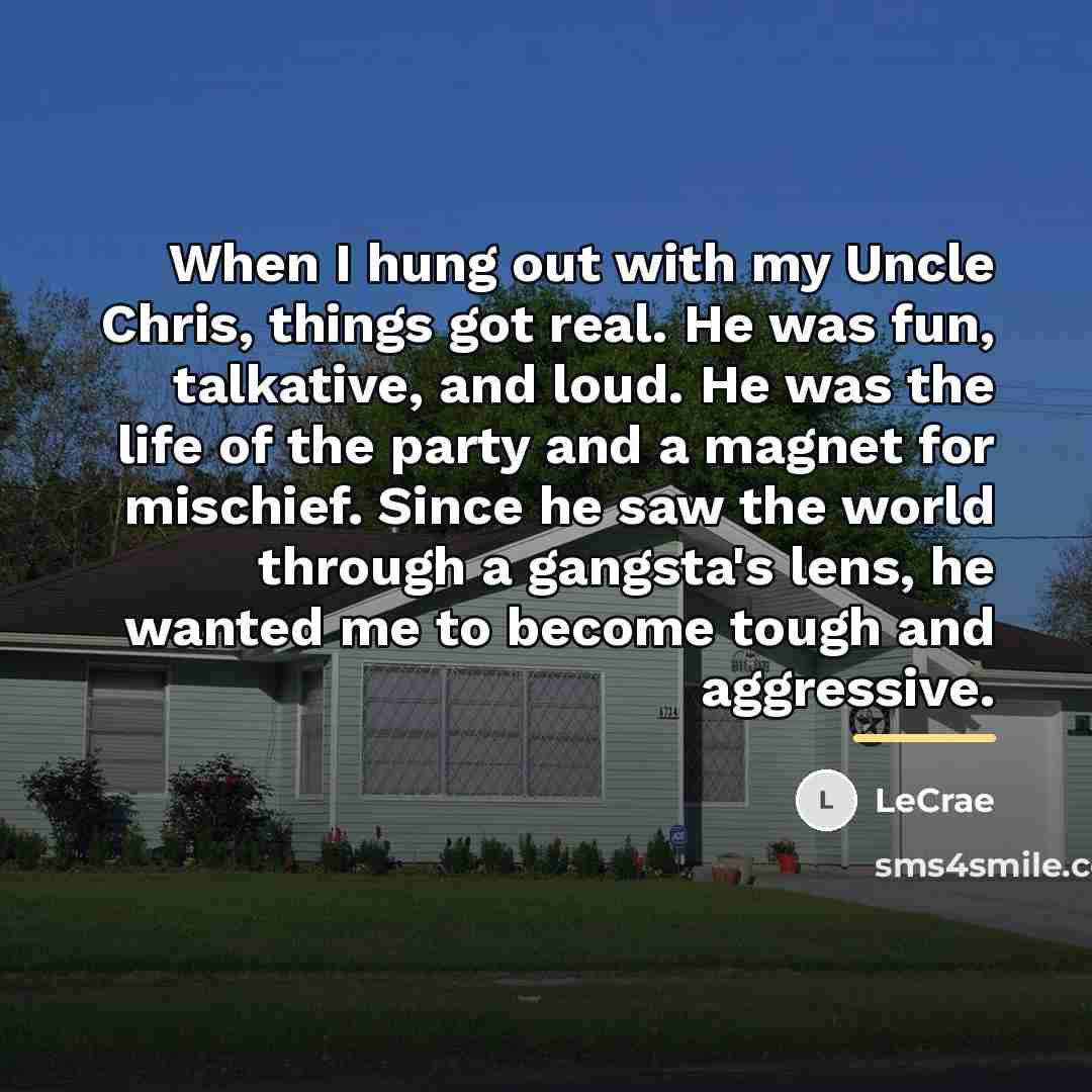 “When I hung out with my Uncle Chris, things got…” quote by Lecrae