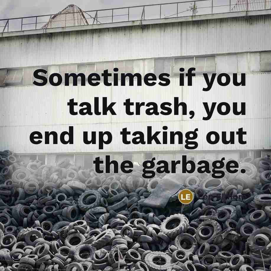 “Sometimes if you talk trash, you end up taking out…” quote by Len Elmore