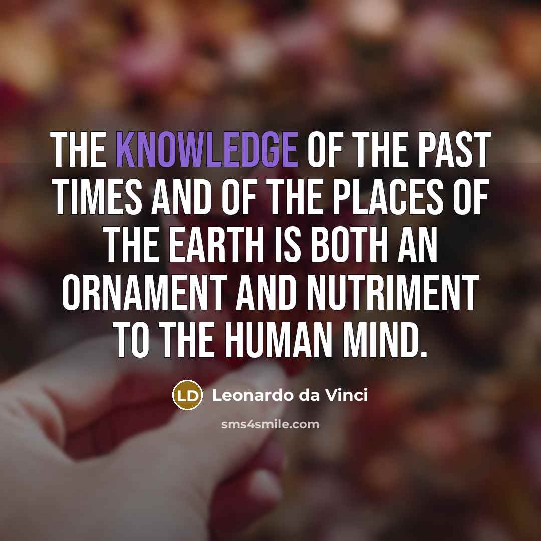 “The knowledge of the past times and of the places…” quote by Leonardo da Vinci