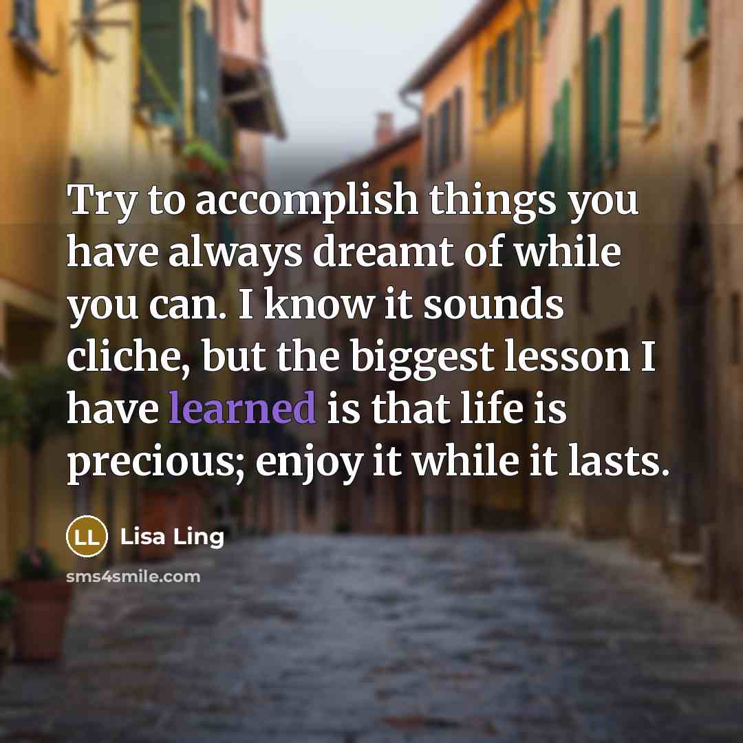 “Try to accomplish things you have always dreamt of while…” quote by Lisa Ling