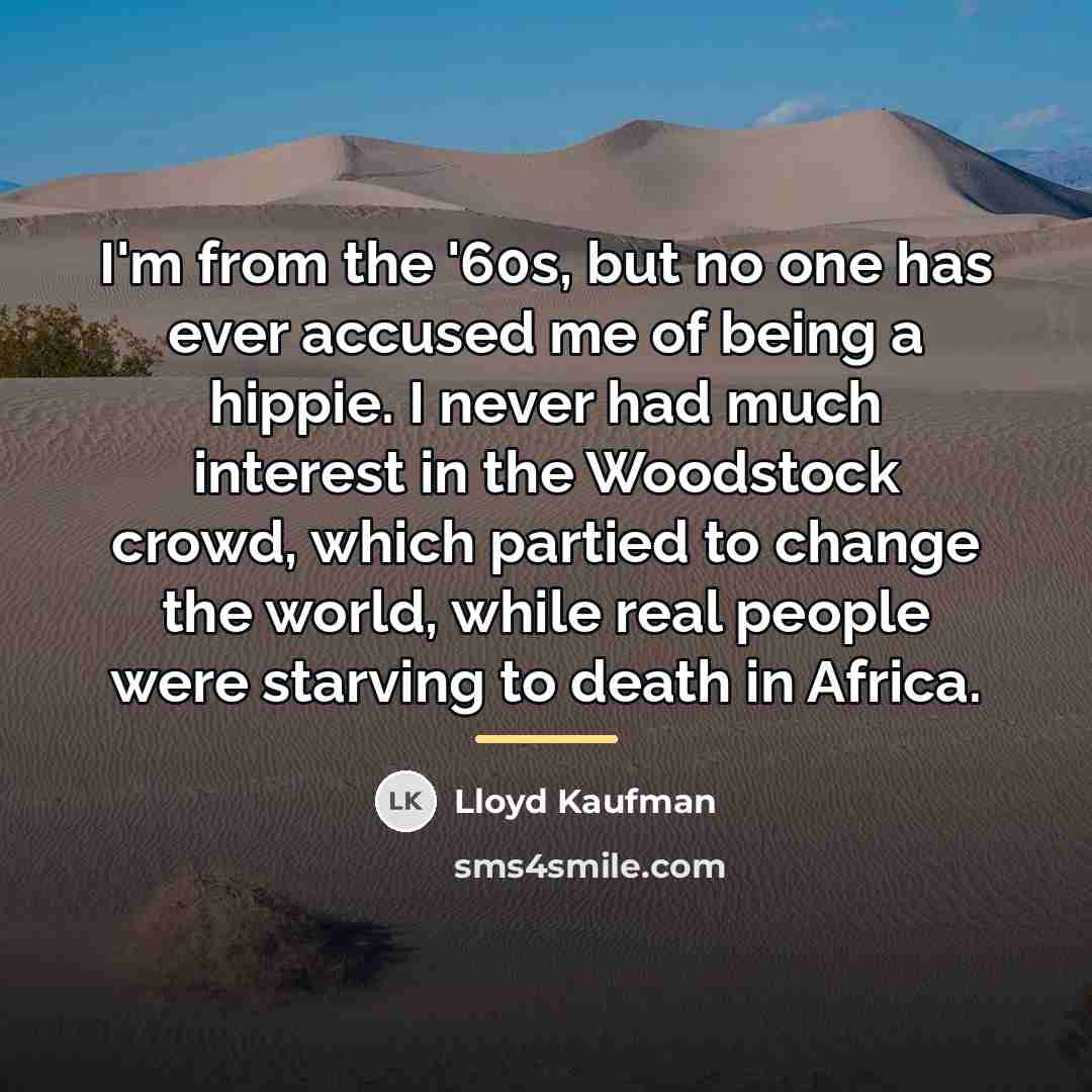 “I'm from the '60s, but no one has ever accused…” quote by Lloyd Kaufman