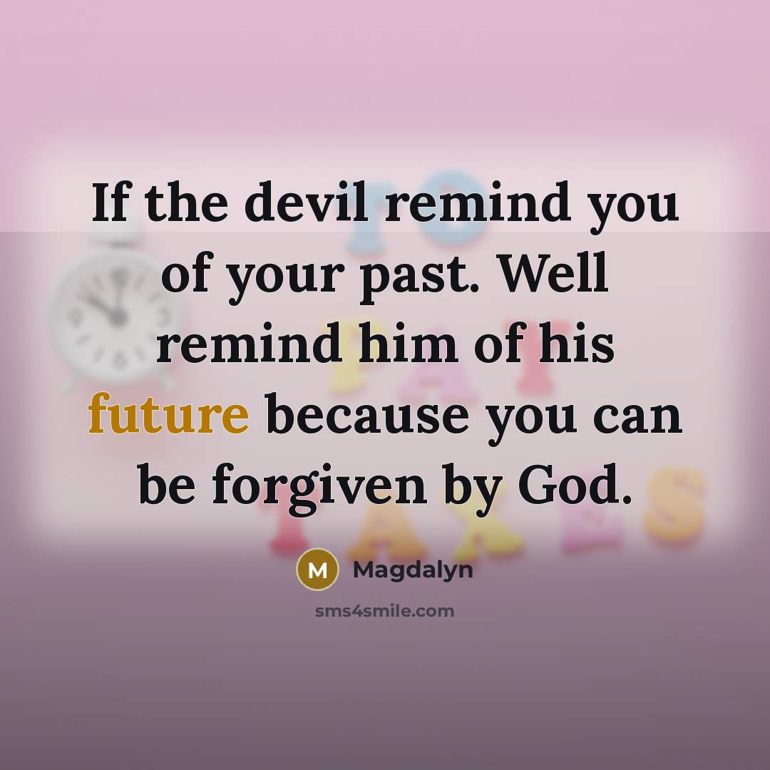“If the devil remind you of your past. Well remind…” quote by Magdalyn