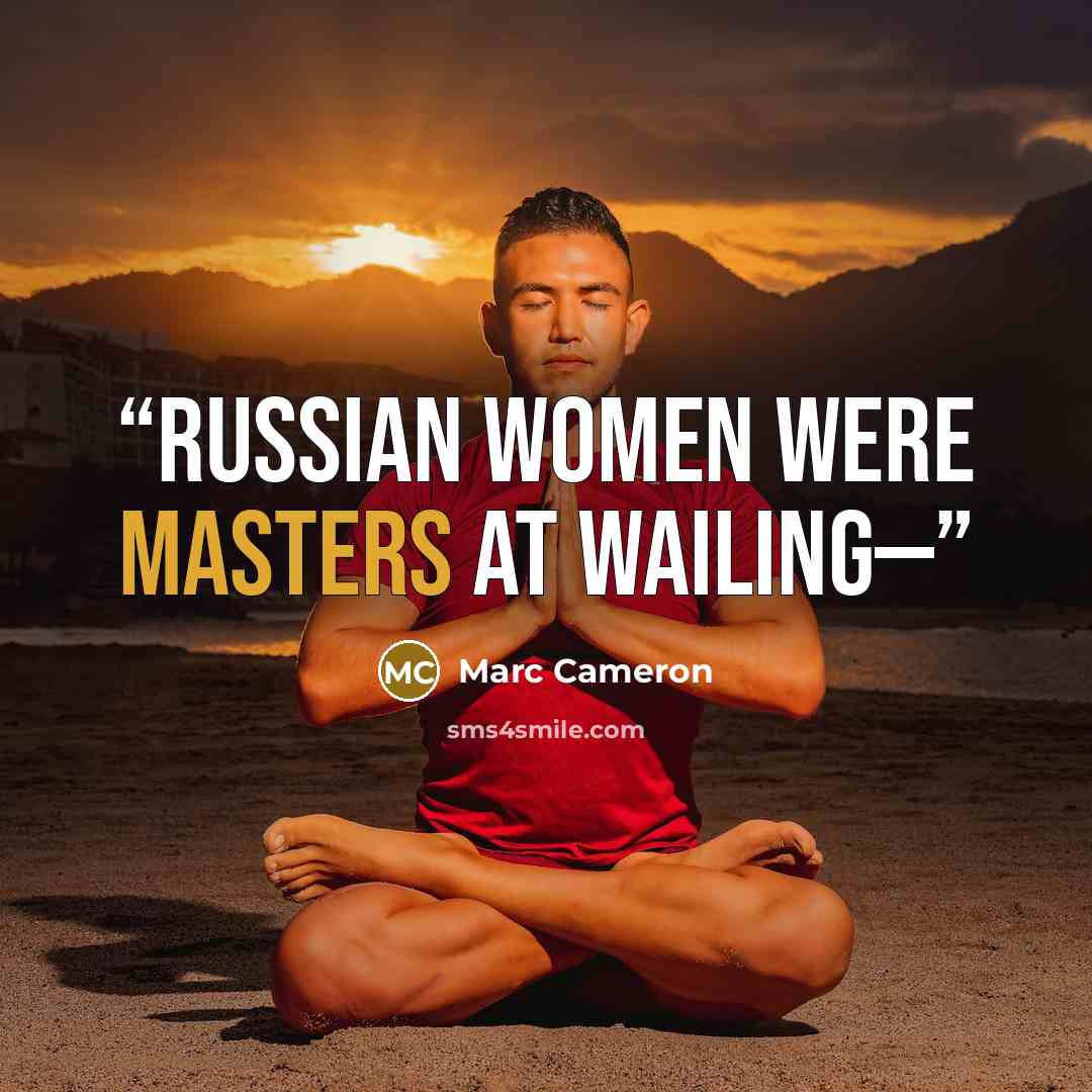 “Russian women were masters at wailing—” quote by Marc Cameron
