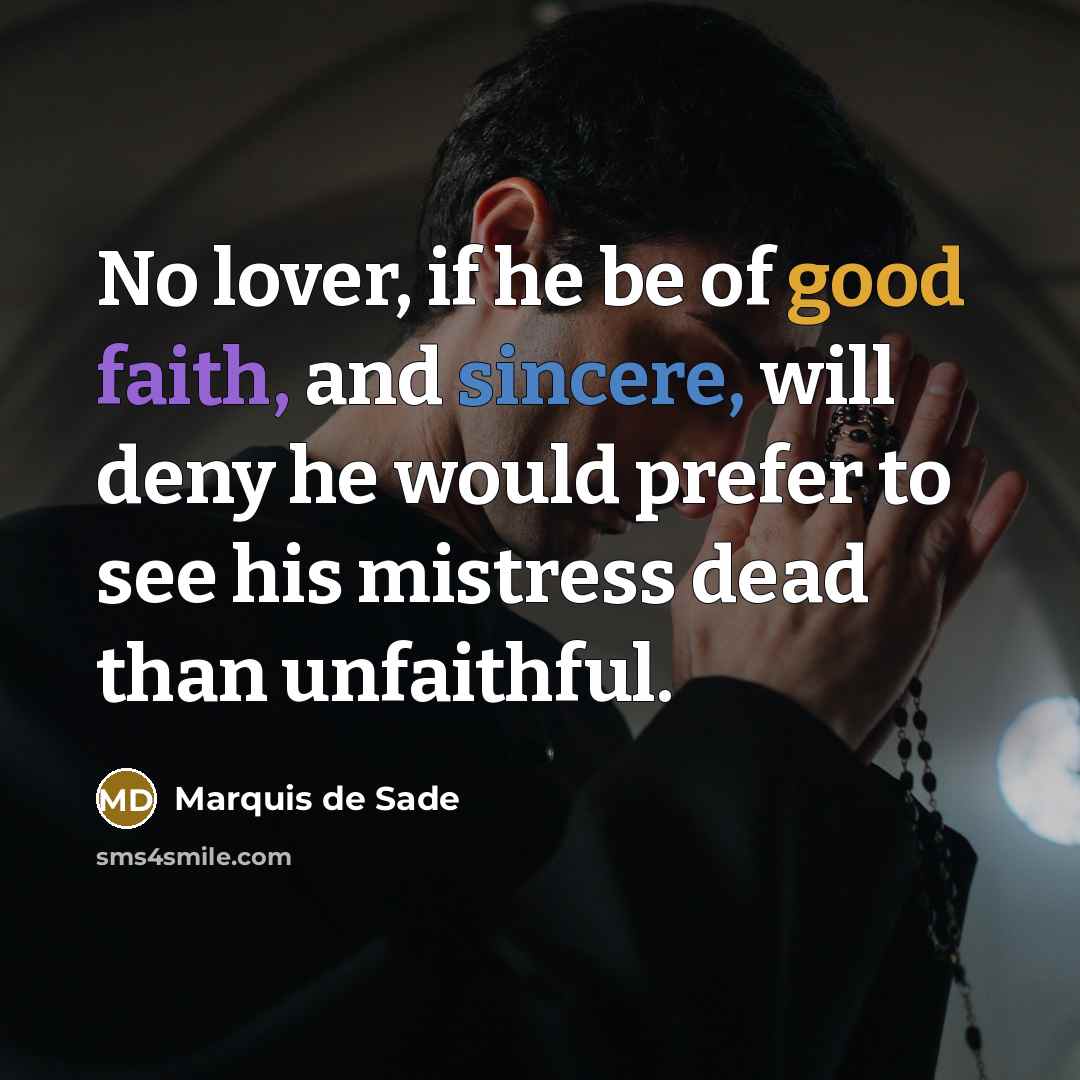 “No lover, if he be of good faith, and sincere,…” quote by Marquis de Sade