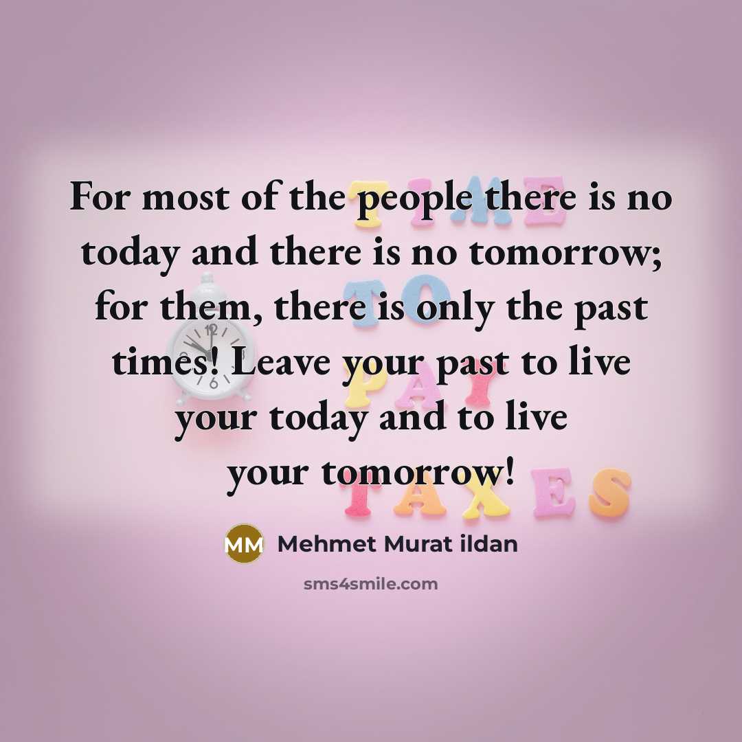 “For most of the people there is no today and…” quote by Mehmet Murat Ildan